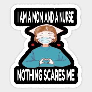 Women's I am a Mom and a Nurse Nothing Scares Me Medical Appreciation Gift for Girls Sticker